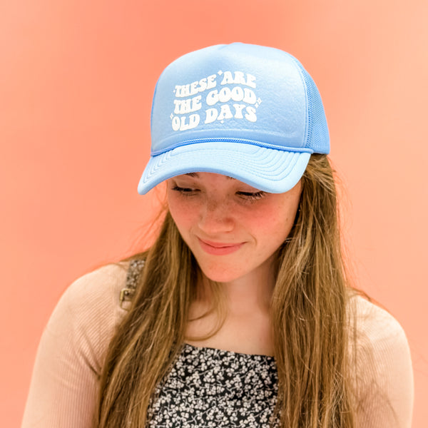 Sky Blue Trucker w/ Puff Print - These Are The Good Old Days