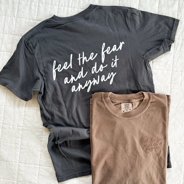 Embroidered SHORT SLEEVE Comfort Colors Tee - FEEL THE FEAR AND DO IT ANYWAY (Printed on Back)