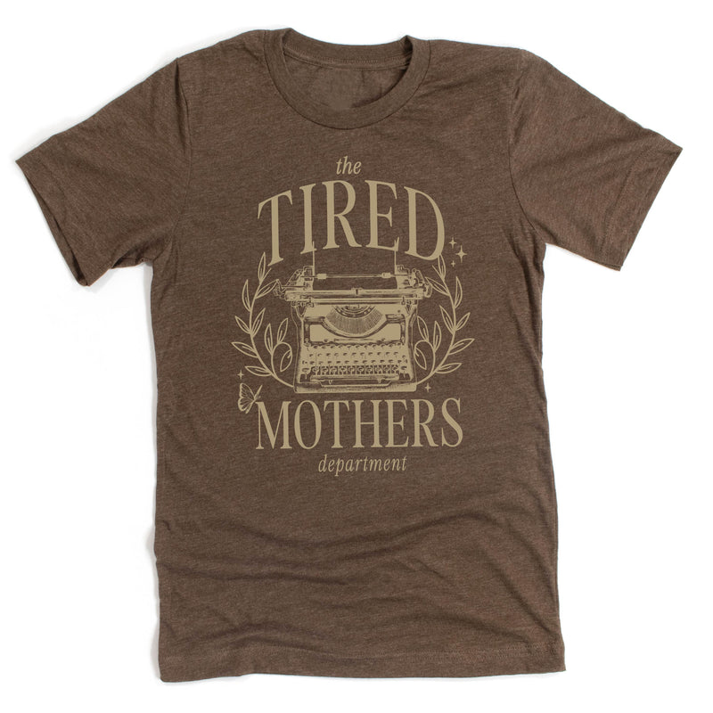 THE TIRED MOTHERS DEPARTMENT - Unisex Tee