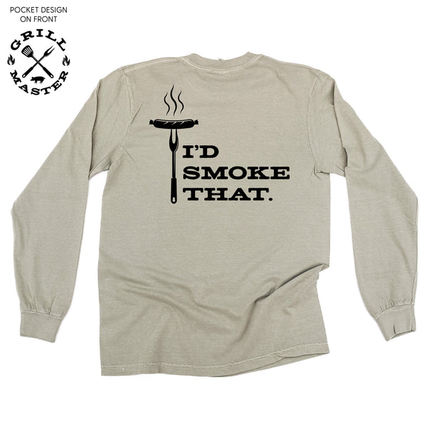 Grill Master - Pocket Design (Front) / I'd Smoke That. (Back) - LONG SLEEVE COMFORT COLORS TEE