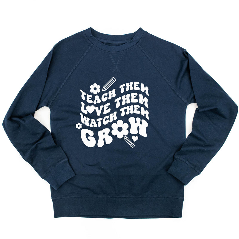 Teach Them Love Them Watch Them Grow (Back to School Version) - Lightweight Pullover Sweater