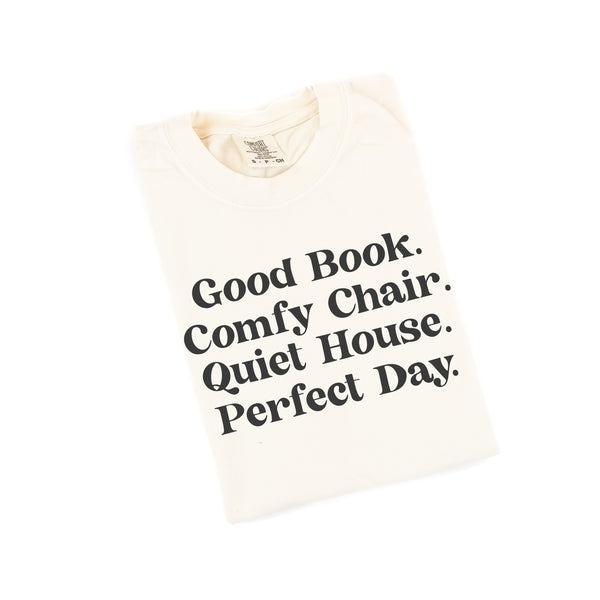 Good Book. Comfy Chair. Quiet House. Perfect Day. - SHORT SLEEVE COMFORT COLORS TEE
