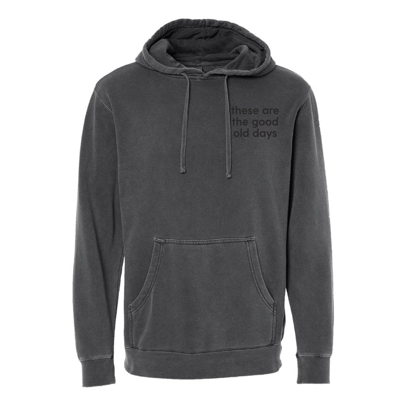 Embroidered Tone on Tone PIGMENT HOODIE - THESE ARE THE GOOD OLD DAYS