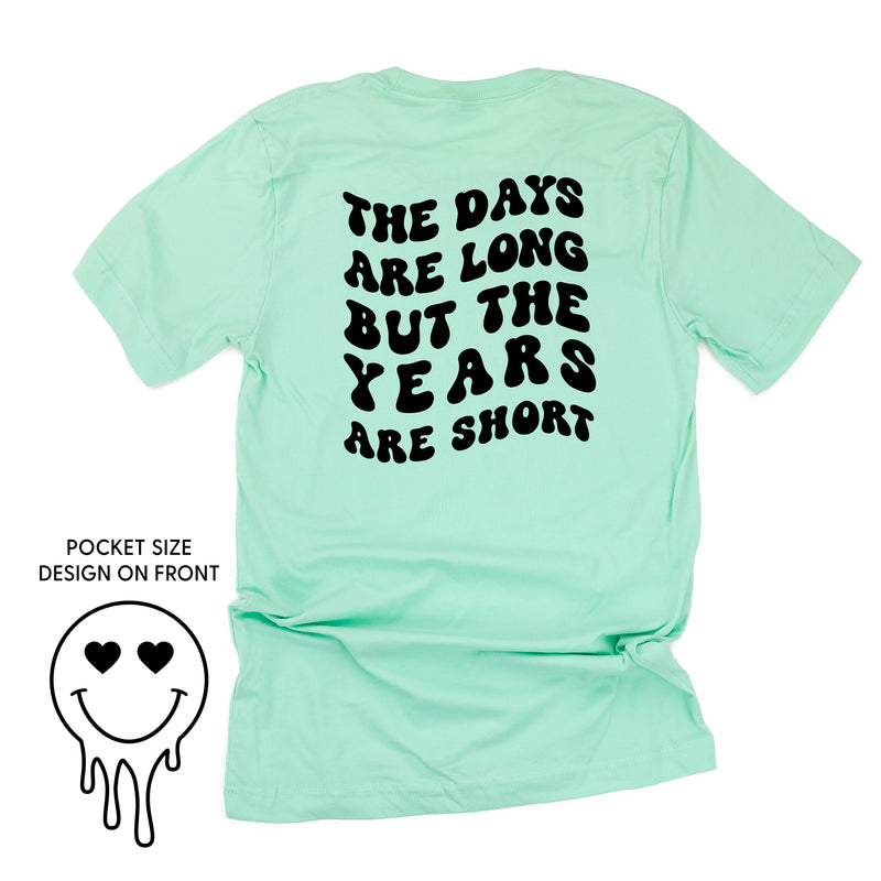 THE DAYS ARE LONG BUT THE YEARS ARE SHORT - (w/ Melty Heart Eyes)  - Unisex Tee