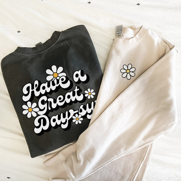 HAVE A GREAT DAYSY - Pigment Sweatshirt - Embroidered Front / Screen Printed Back