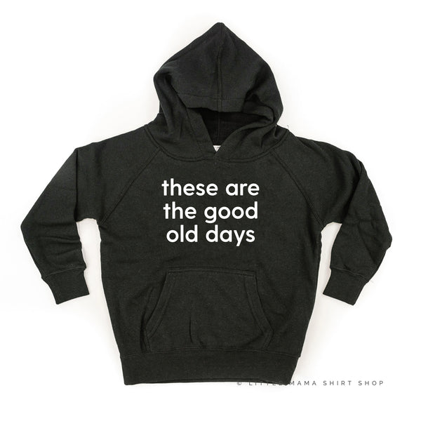 These Are The Good Old Days - Design on Front - Child Hoodie