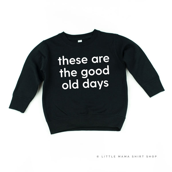 These Are The Good Old Days - Design on Front - Child Sweater