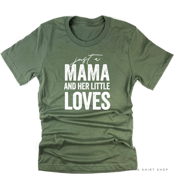 Just a Mama and Her Little Loves - Unisex Tee