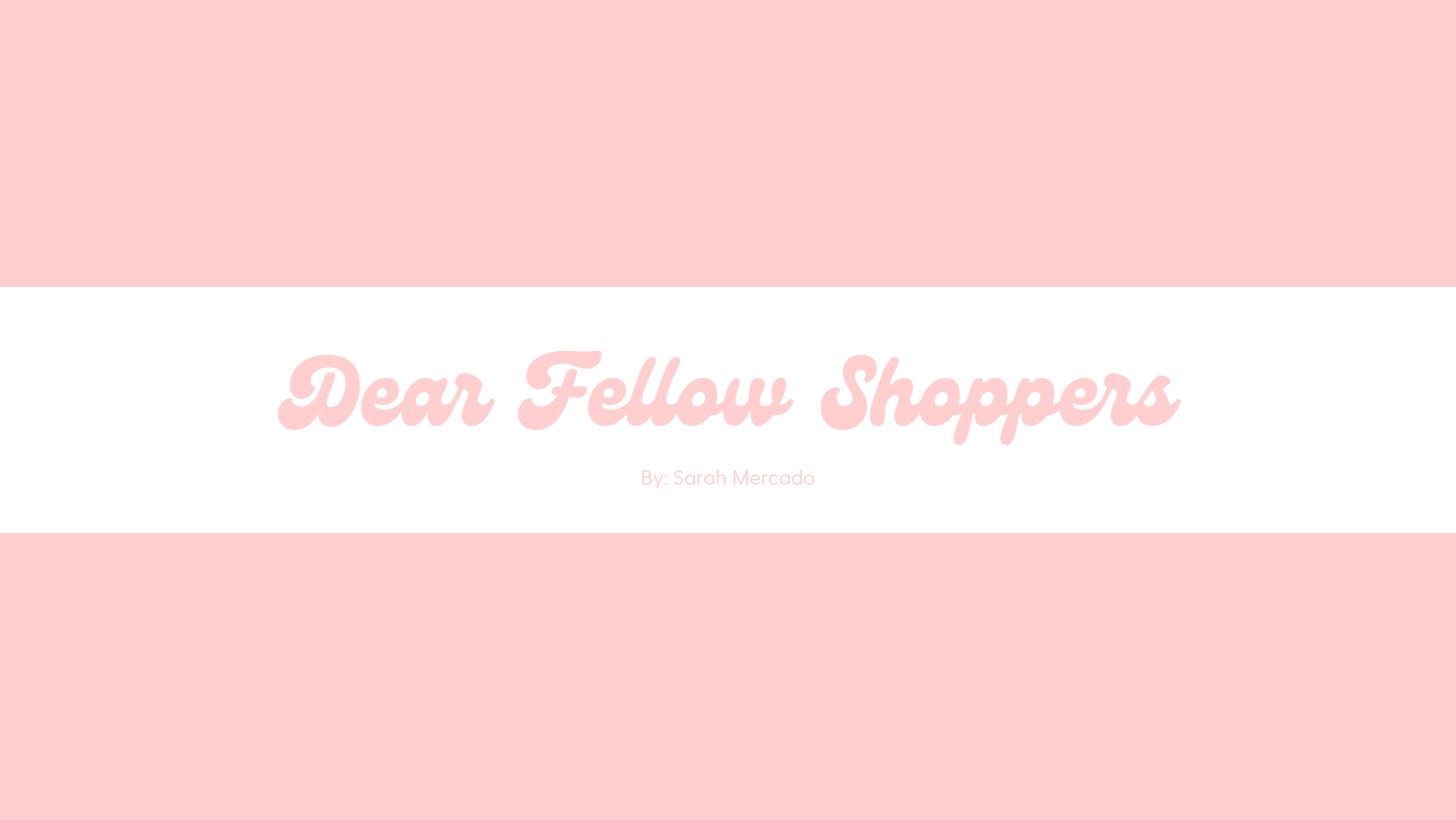 Dear Fellow Shoppers