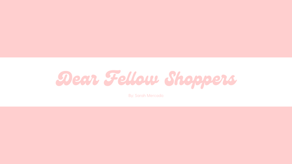 Dear Fellow Shoppers