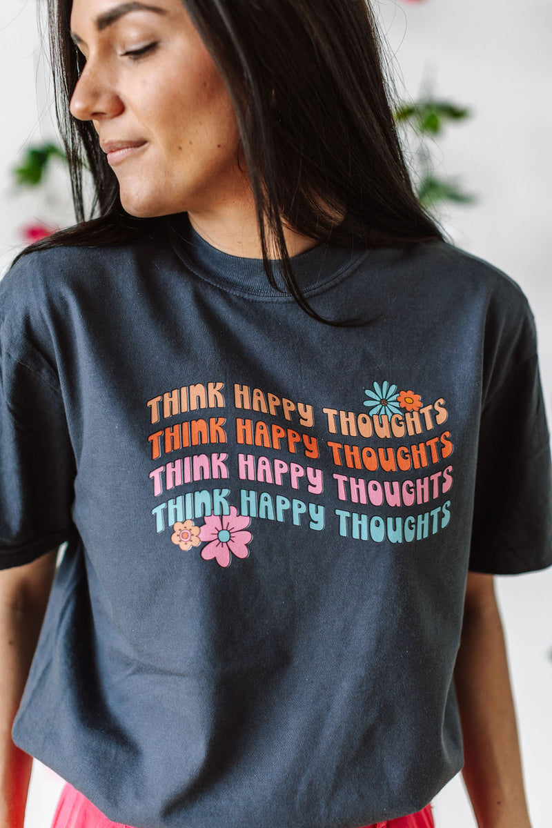 Think Happy Thoughts - SHORT SLEEVE COMFORT COLORS TEE