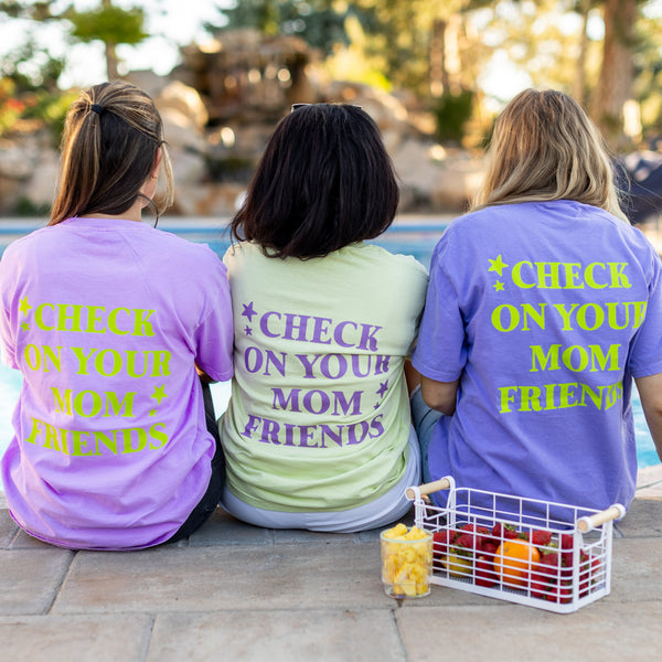 CHECK ON YOUR MOM FRIENDS - Comfort Colors Tee, Sticker, and Insert