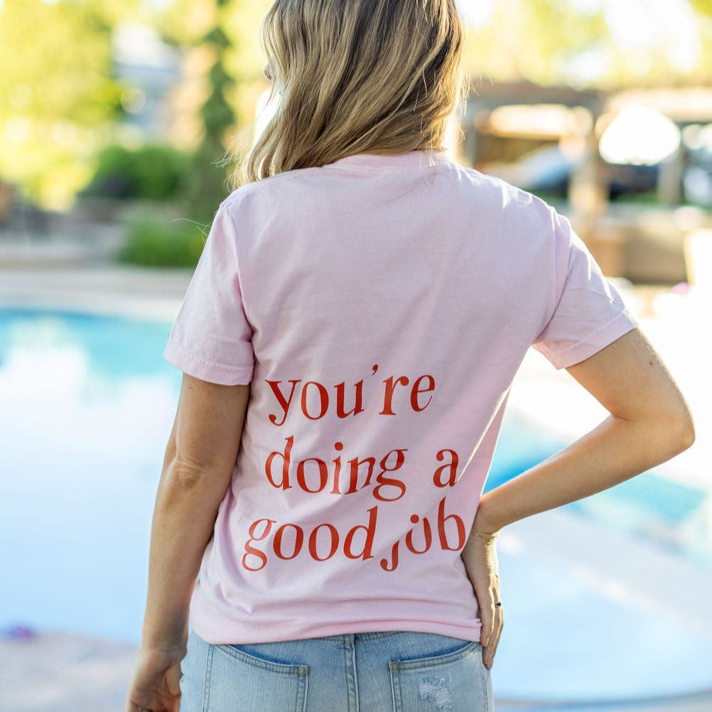  Printed You're Doing a Good Job (on back) - Soft Pink Comfort Colors Tee Little Mama Shirt Shop LLC