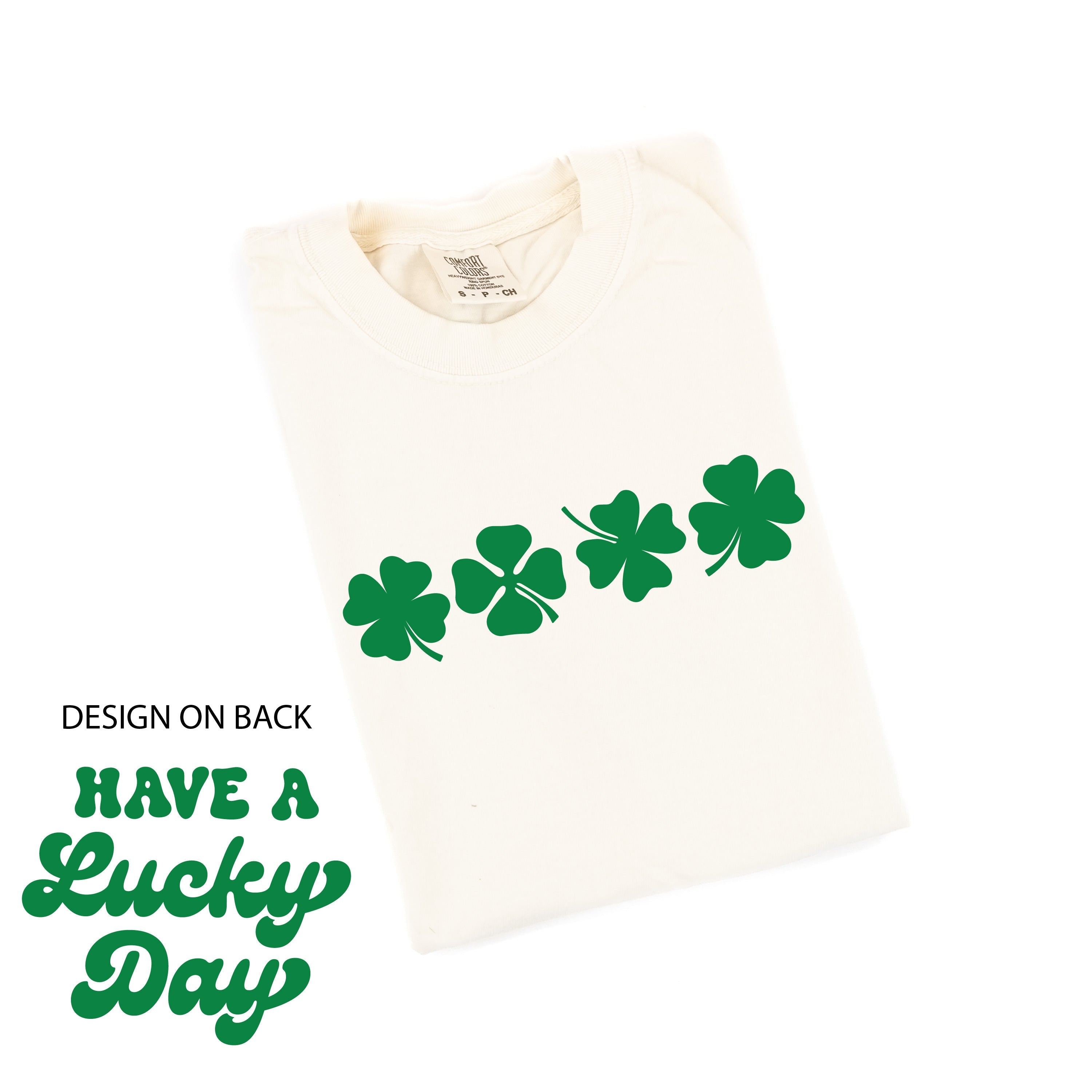 4 Shamrocks - Have a Lucky Day (f&amp;b) - Comfort Colors Tee Little Mama Shirt Shop