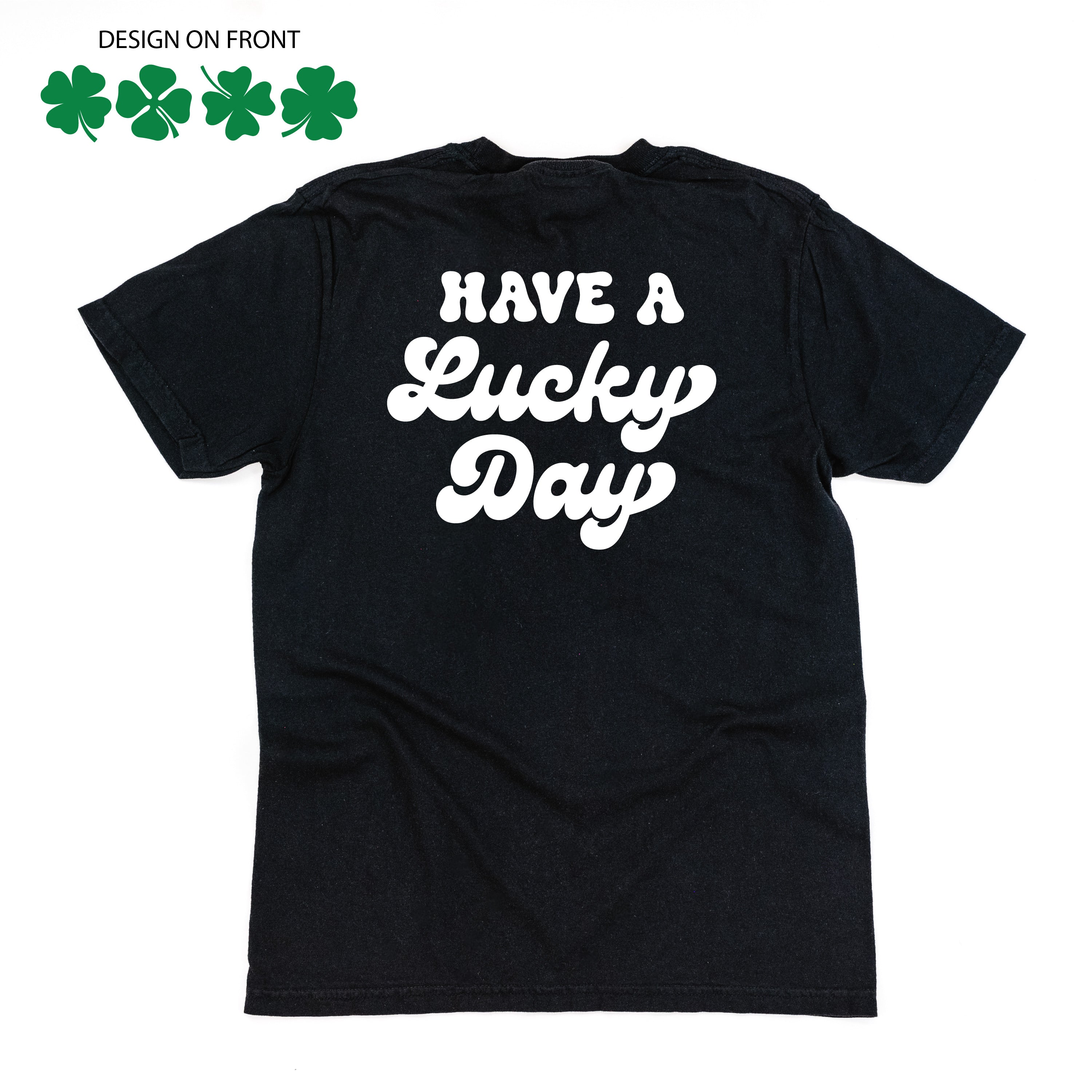 4 Shamrocks - Have a Lucky Day (f&b) - Comfort Colors Tee Little Mama Shirt Shop