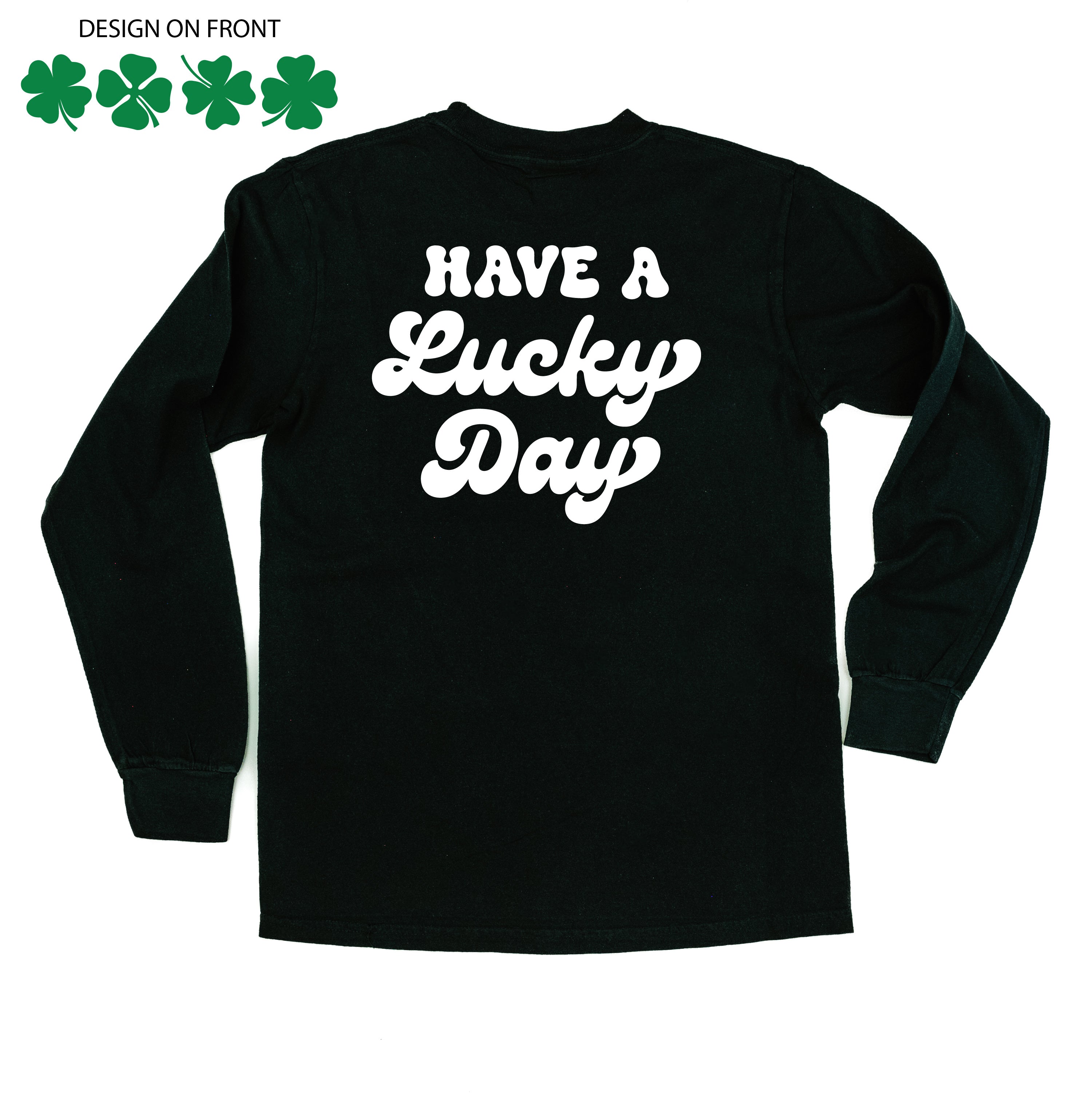 4 Shamrocks - Have a Lucky Day (f&b) - Long Sleeve Comfort Colors Tee Little Mama Shirt Shop