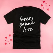 Lovers Gonna Love - Cursive - Unisex Tee Little Mama Shirt Shop