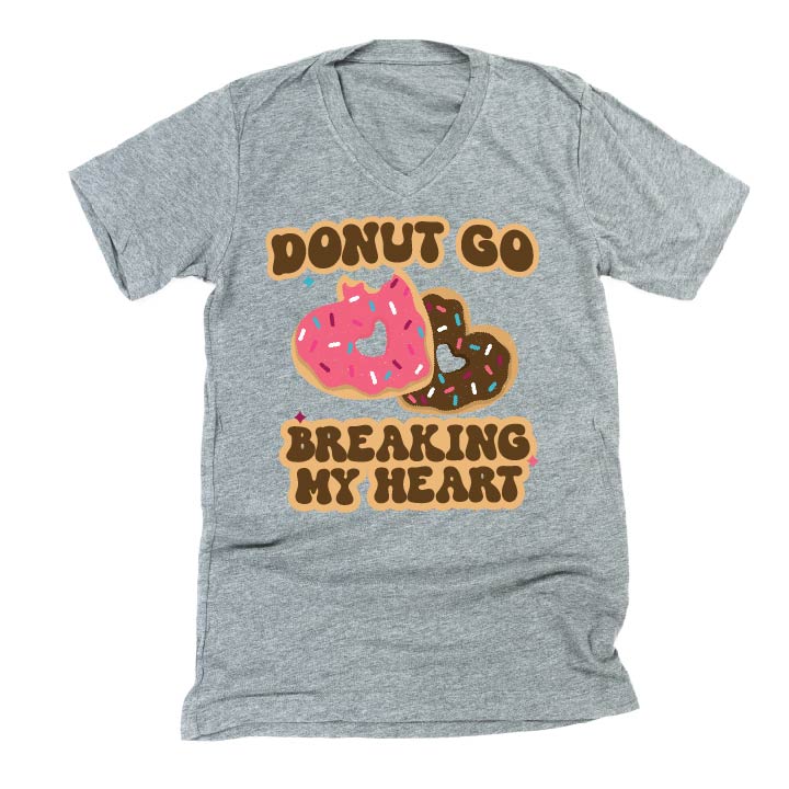 Donut Go Breaking My Heart - Unisex Tee