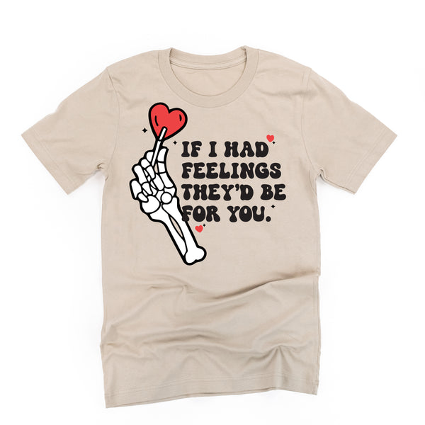 If I Had Feelings They'd Be For You - Unisex Tee