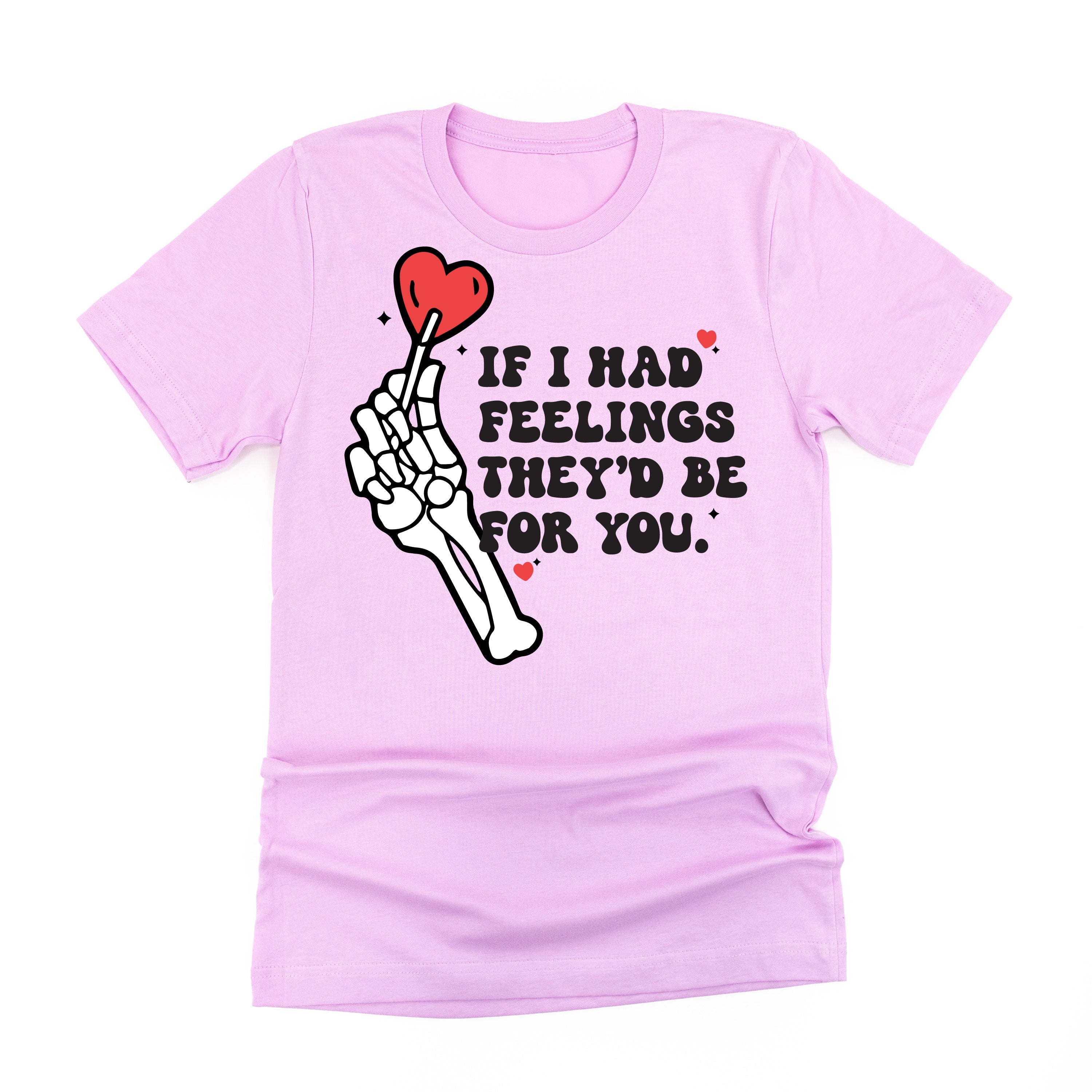 If I Had Feelings They'd Be For You - Unisex Tee Little Mama Shirt Shop