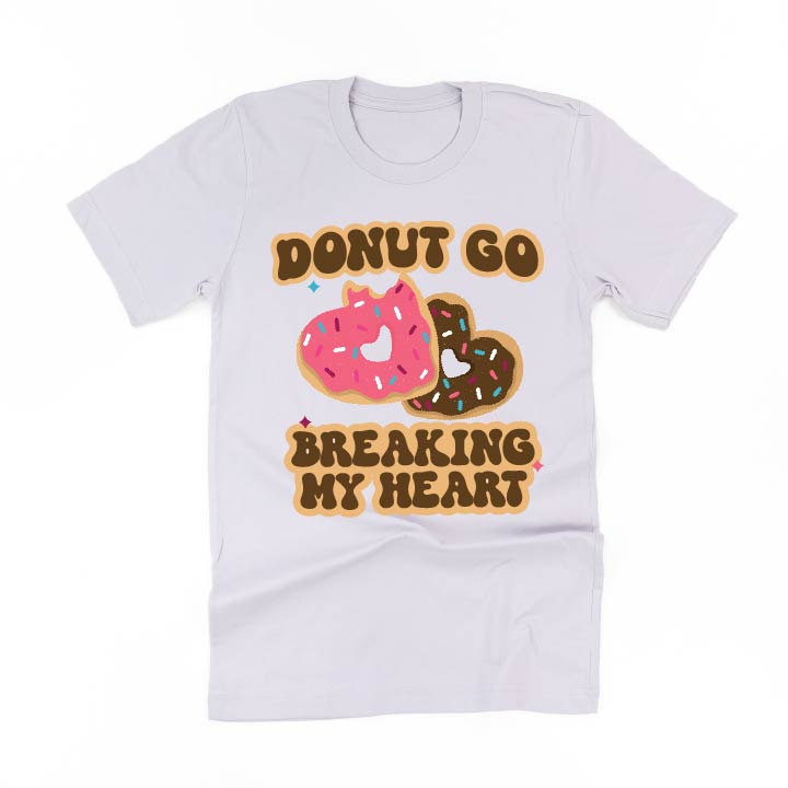 Donut Go Breaking My Heart - Unisex Tee