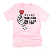 If I Had Feelings They'd Be For You - Unisex Tee Little Mama Shirt Shop