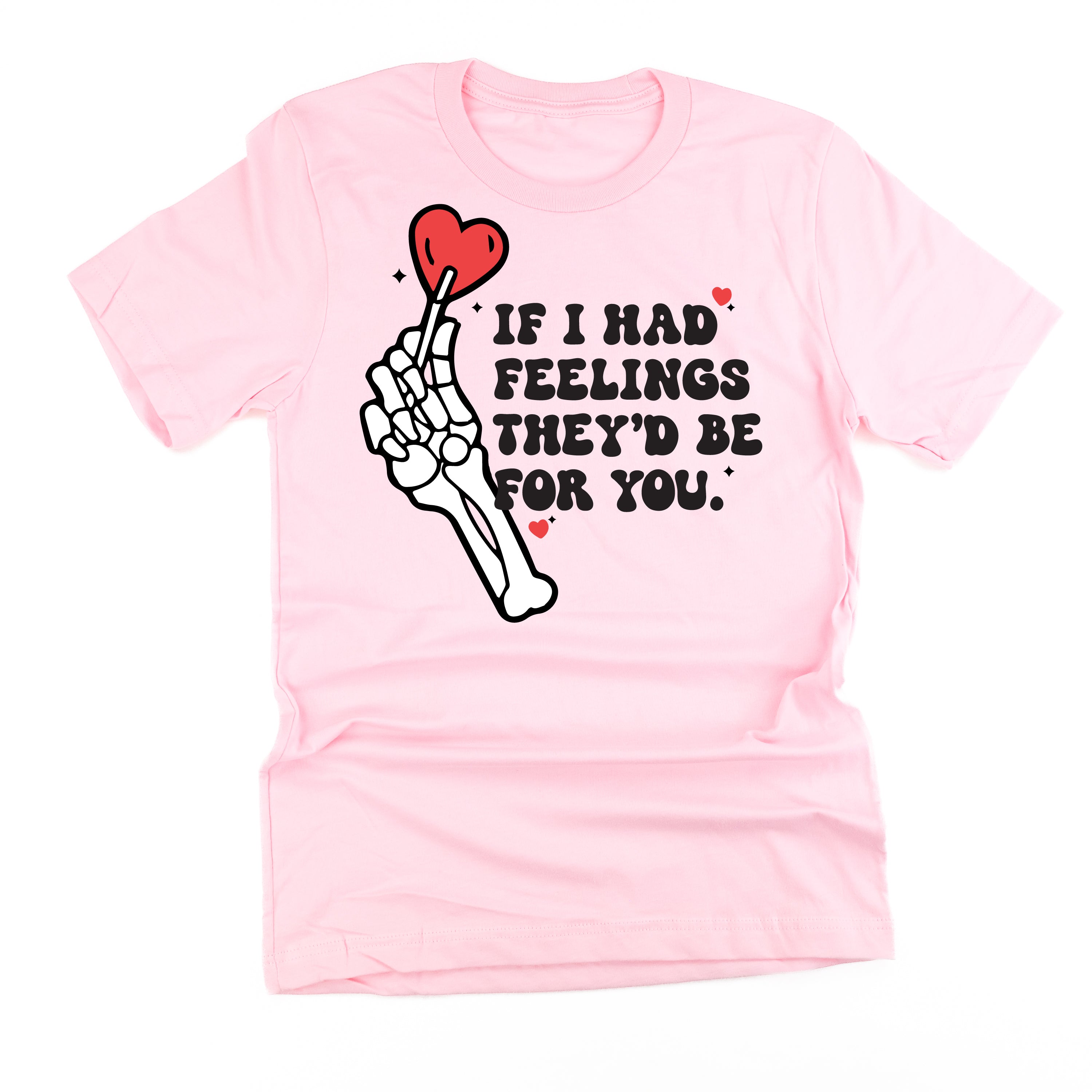 If I Had Feelings They'd Be For You - Unisex Tee Little Mama Shirt Shop