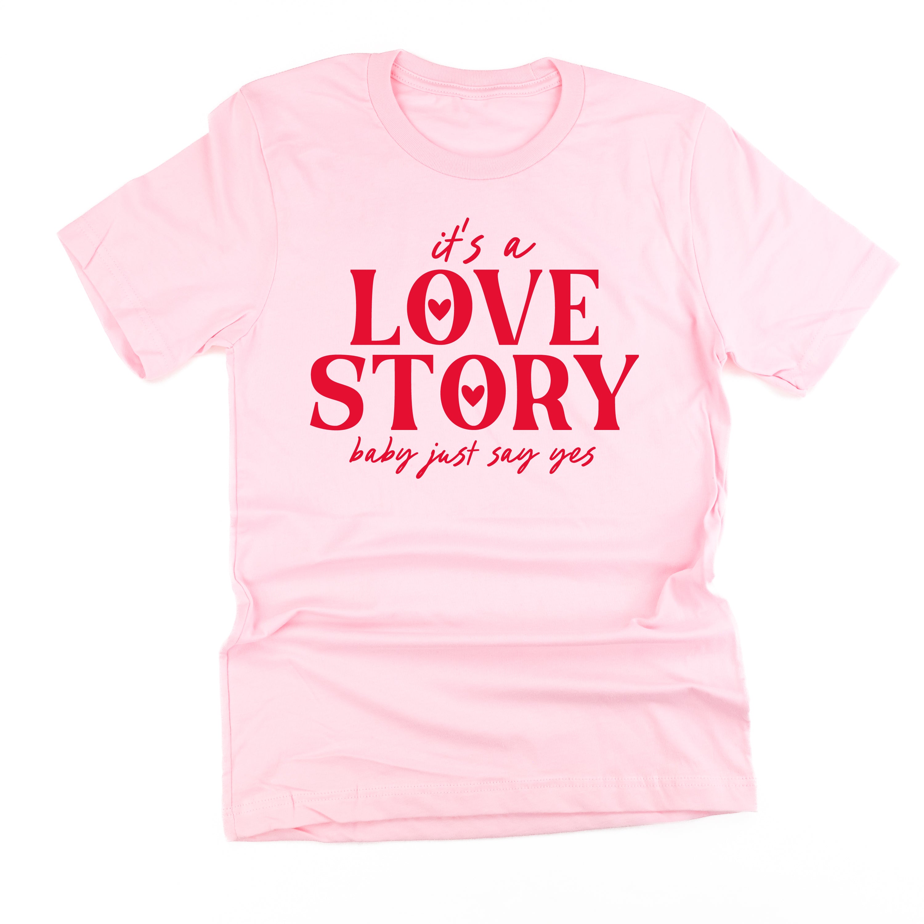 It's A Love Story Baby Just Say Yes - Unisex Tee Little Mama Shirt Shop
