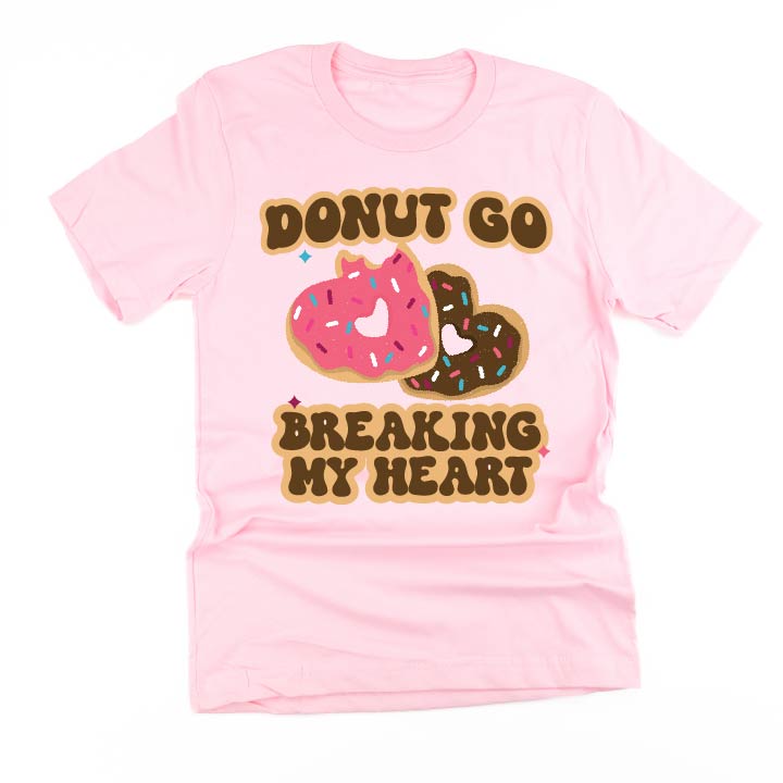 Donut Go Breaking My Heart - Unisex Tee