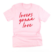 Lovers Gonna Love - Cursive - Unisex Tee Little Mama Shirt Shop