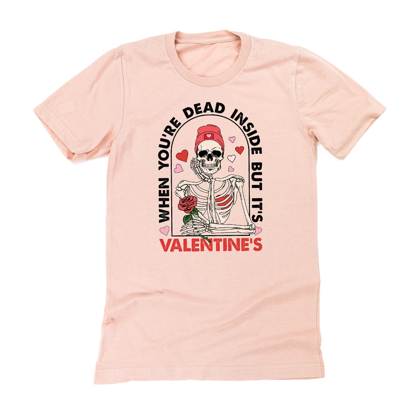 When You're Dead Inside But It's Valentine's - Unisex Tee