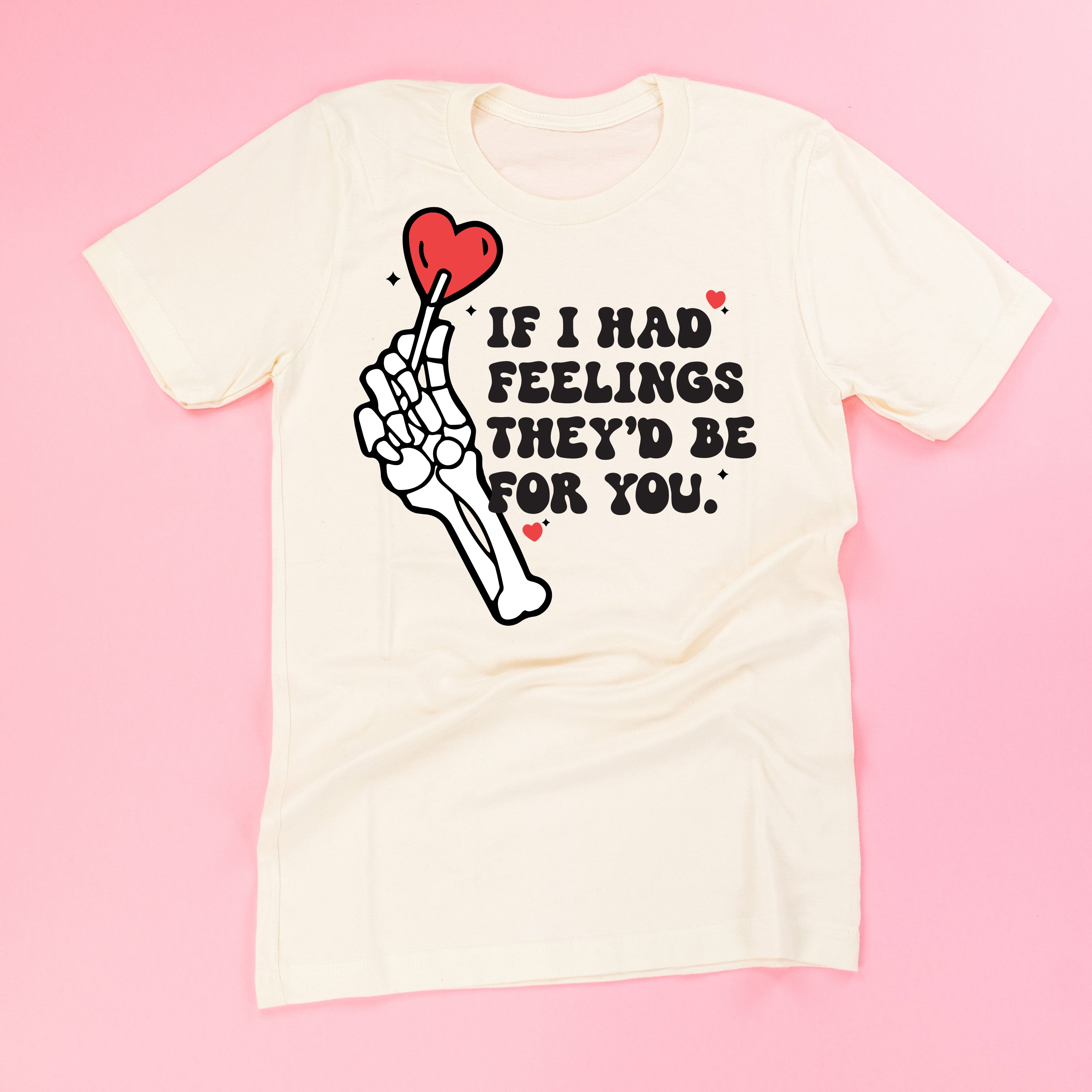 If I Had Feelings They'd Be For You - Unisex Tee Little Mama Shirt Shop