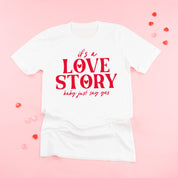It's A Love Story Baby Just Say Yes - Unisex Tee Little Mama Shirt Shop