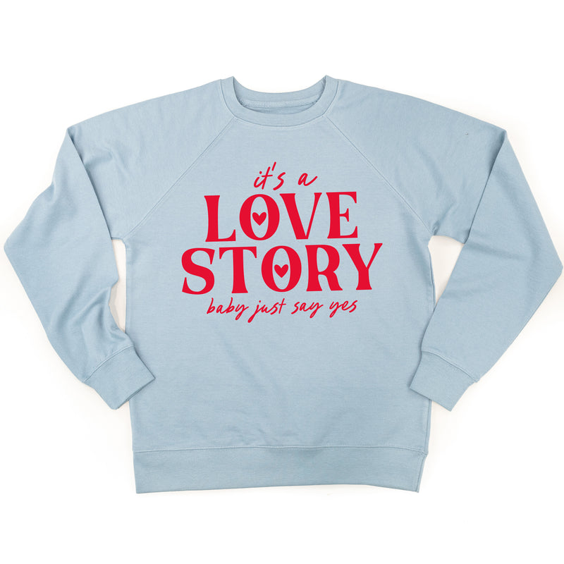 It's a Love Story Baby Just Say Yes - Lightweight Pullover Sweater