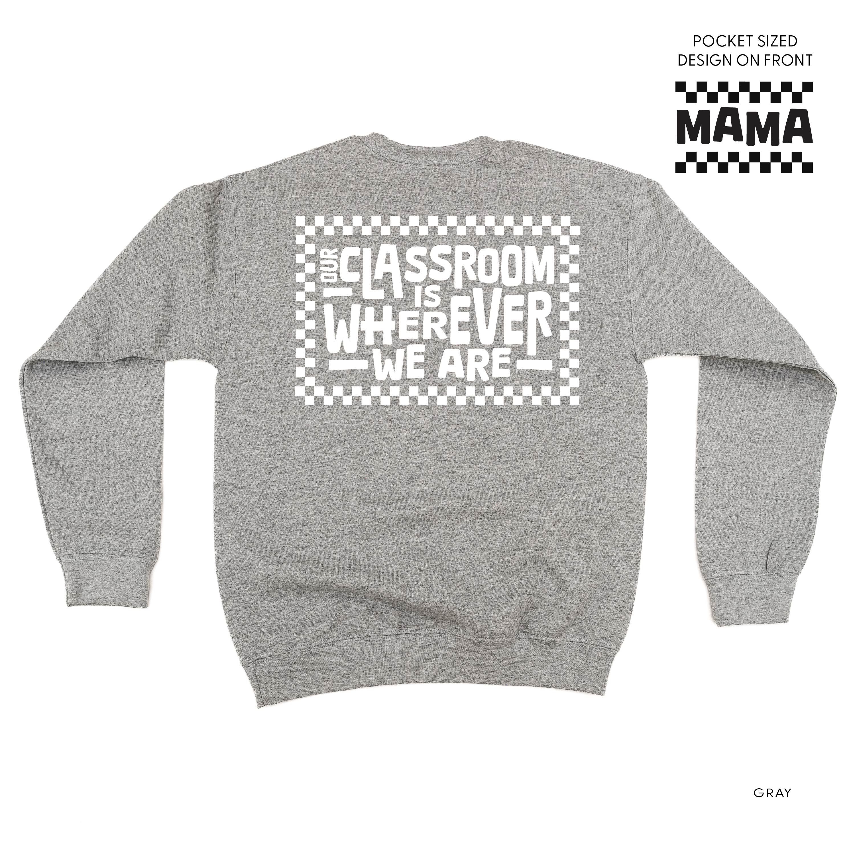  Full Our Classroom Is Wherever We Are On Back - BASIC FLEECE CREWNECK Little Mama Shirt Shop LLC