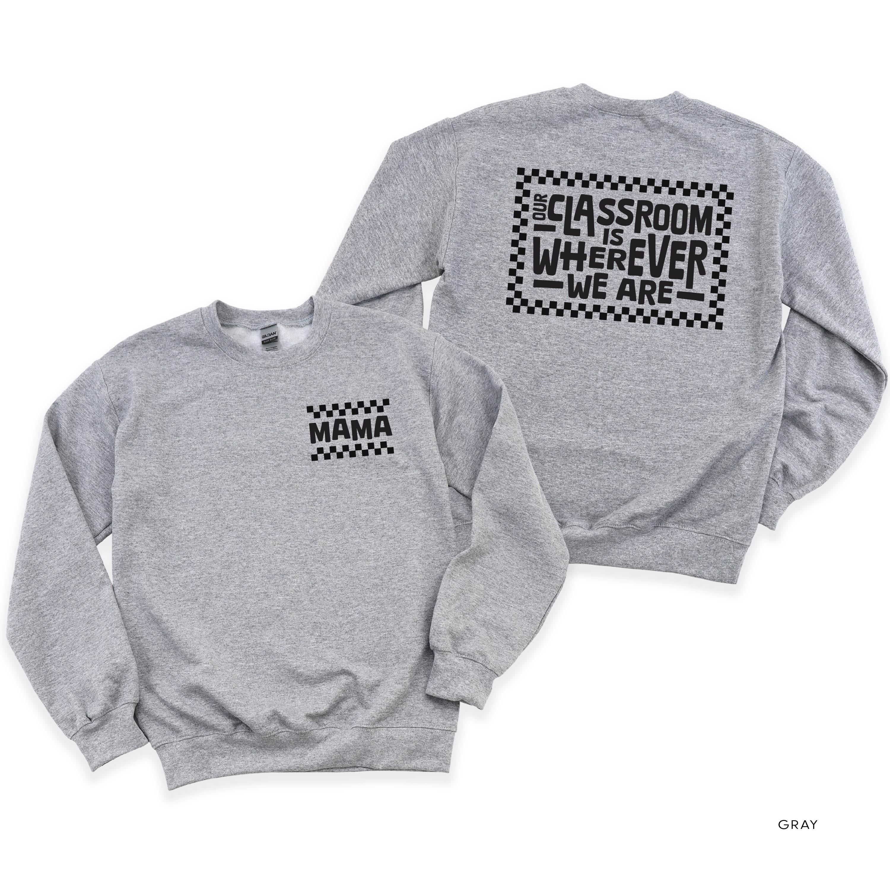  Full Our Classroom Is Wherever We Are On Back - BASIC FLEECE CREWNECK Little Mama Shirt Shop LLC