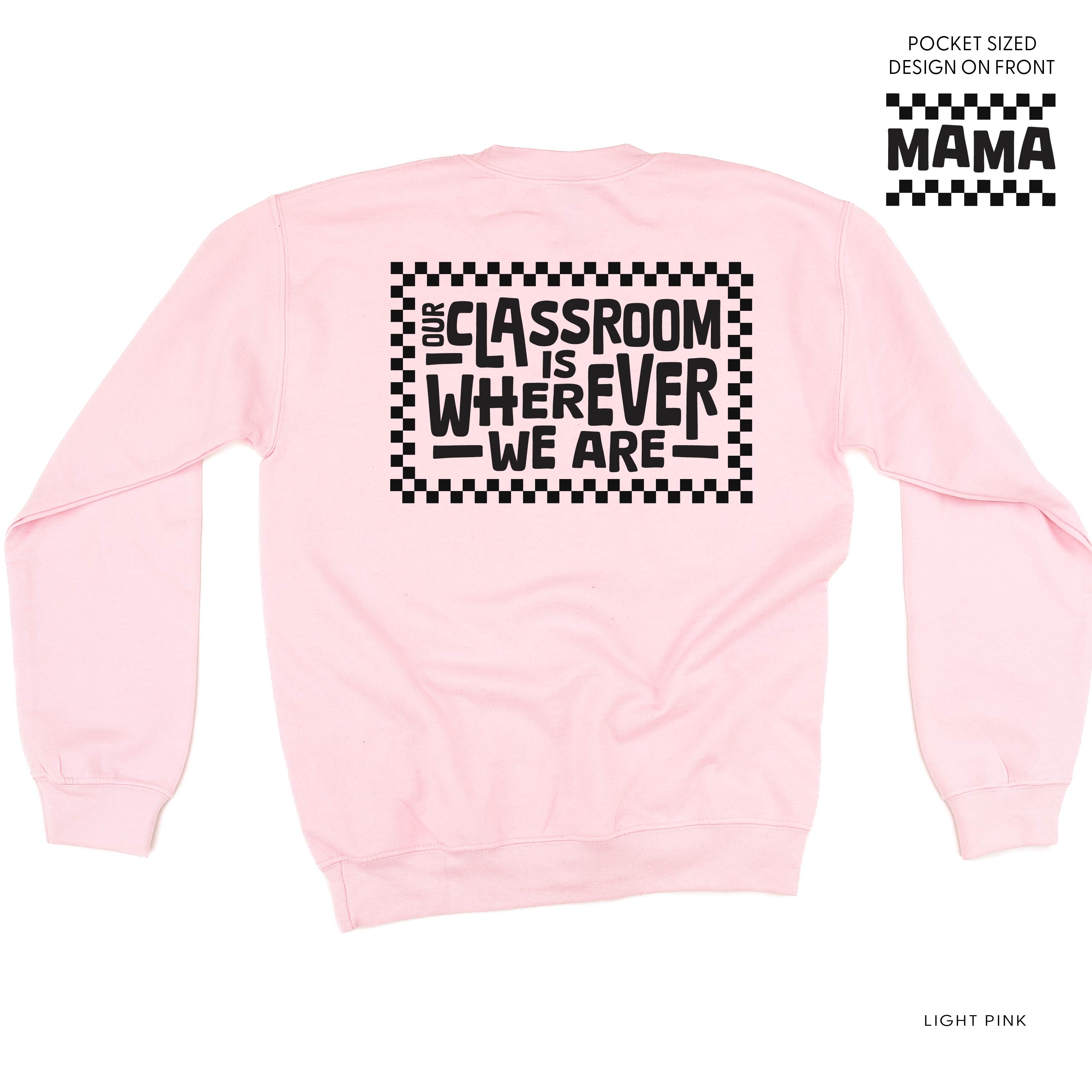  Full Our Classroom Is Wherever We Are On Back - BASIC FLEECE CREWNECK Little Mama Shirt Shop LLC