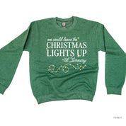 We Could Leave The Christmas Lights Up Til January - BASIC Fleece Little Mama Shirt Shop LLC