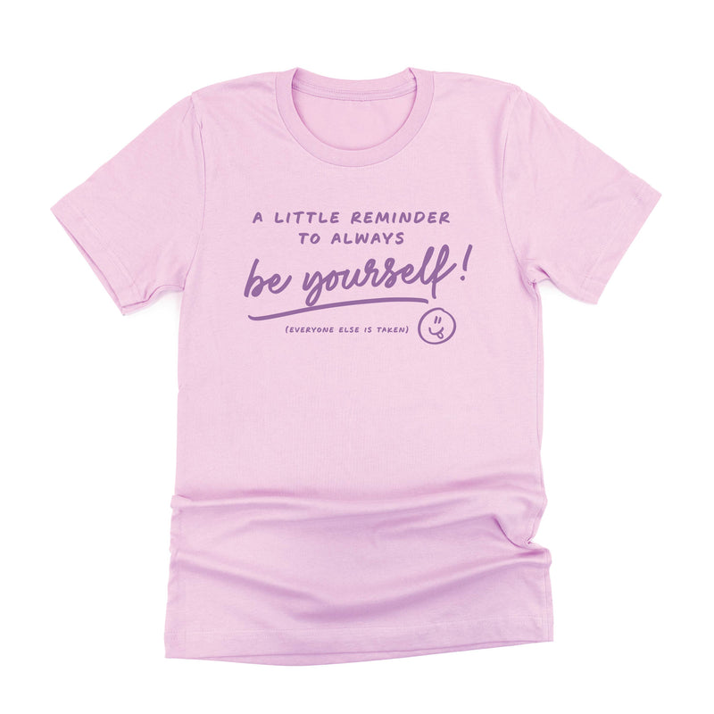 A Little Reminder to Always Be Yourself! - TONE ON TONE - Unisex Tee