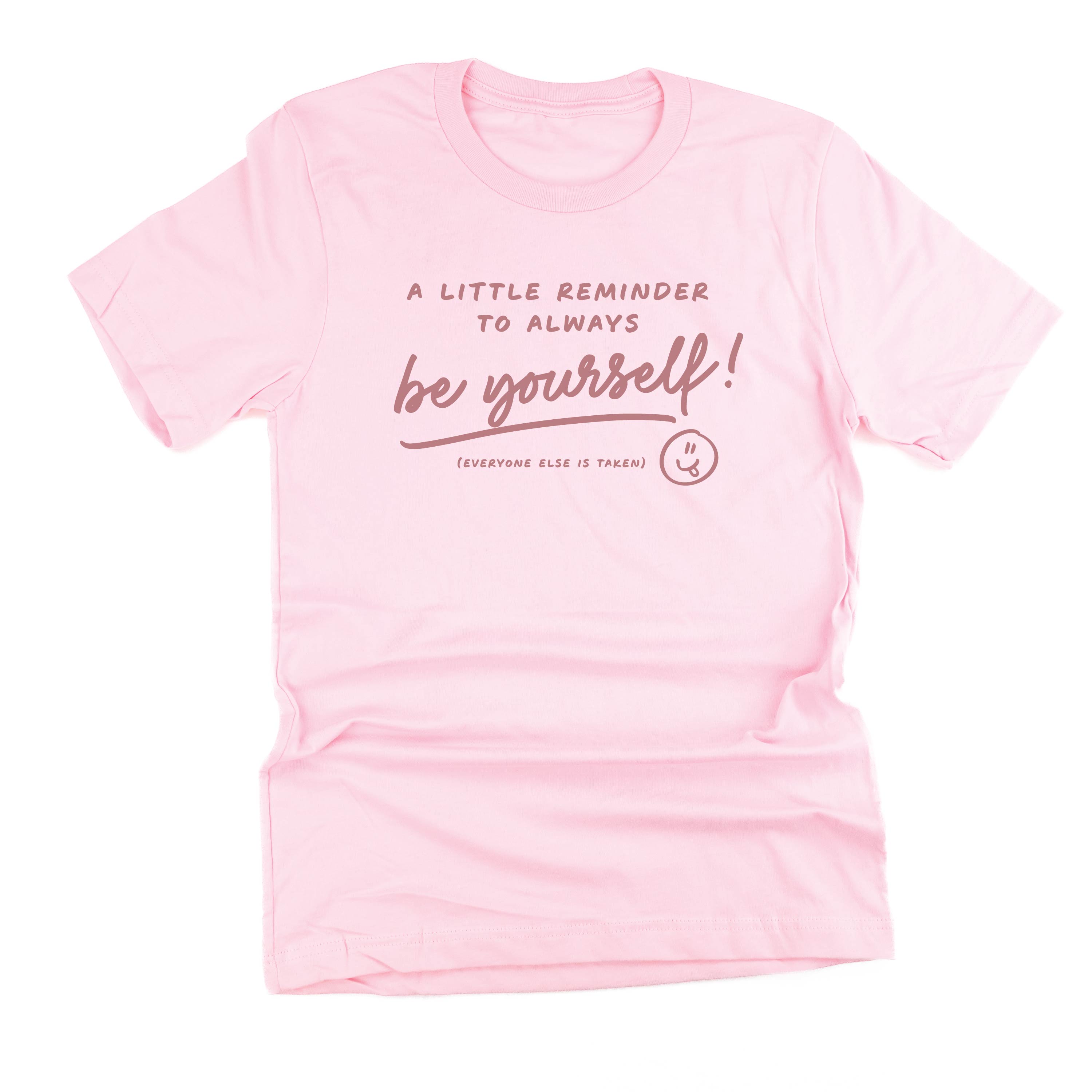 A Little Reminder to Always Be Yourself! - TONE ON TONE - Unisex Tee Little Mama Shirt Shop