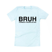 Bruh Formerly Known As Dad - Unisex Tee Little Mama Shirt Shop