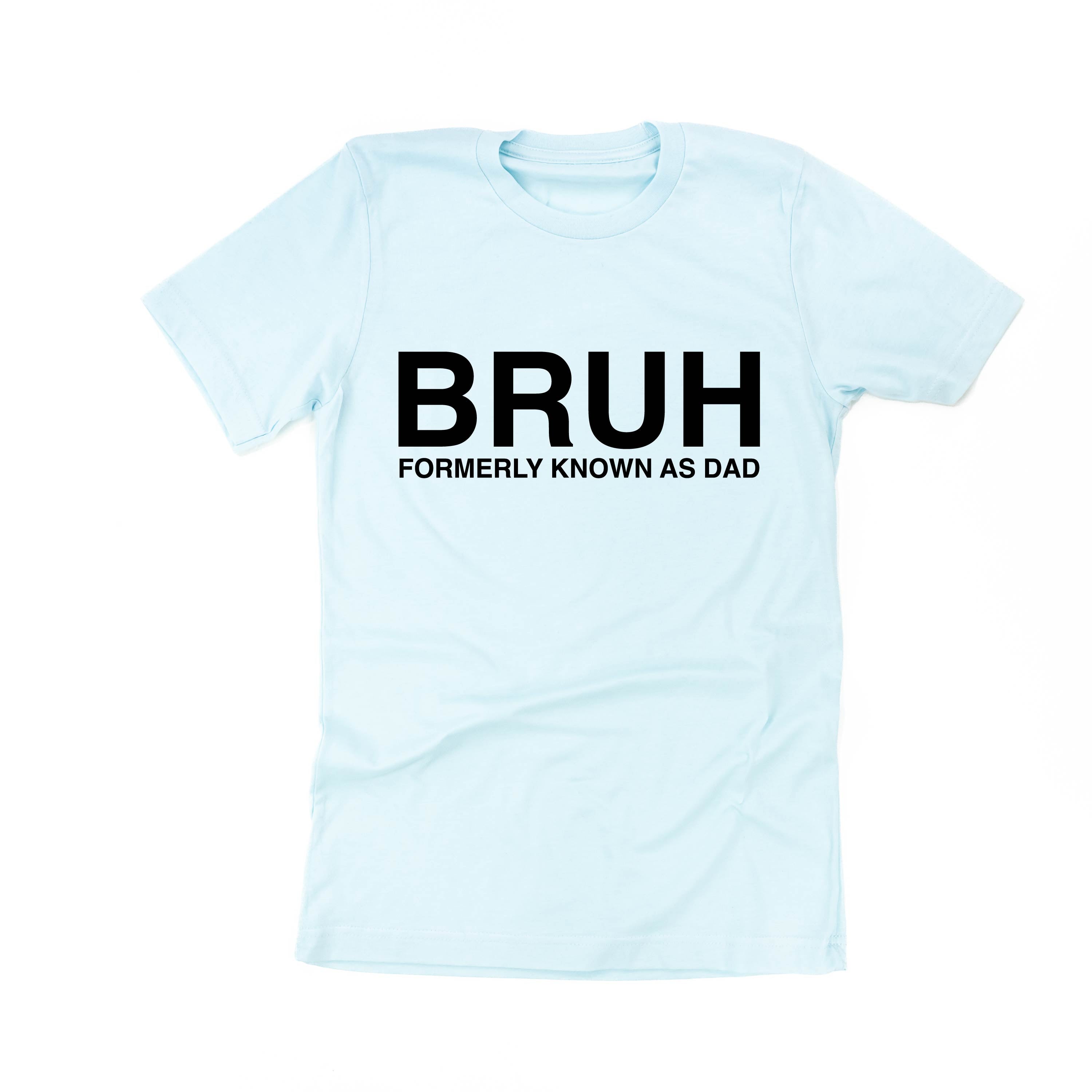 Bruh Formerly Known As Dad - Unisex Tee Little Mama Shirt Shop