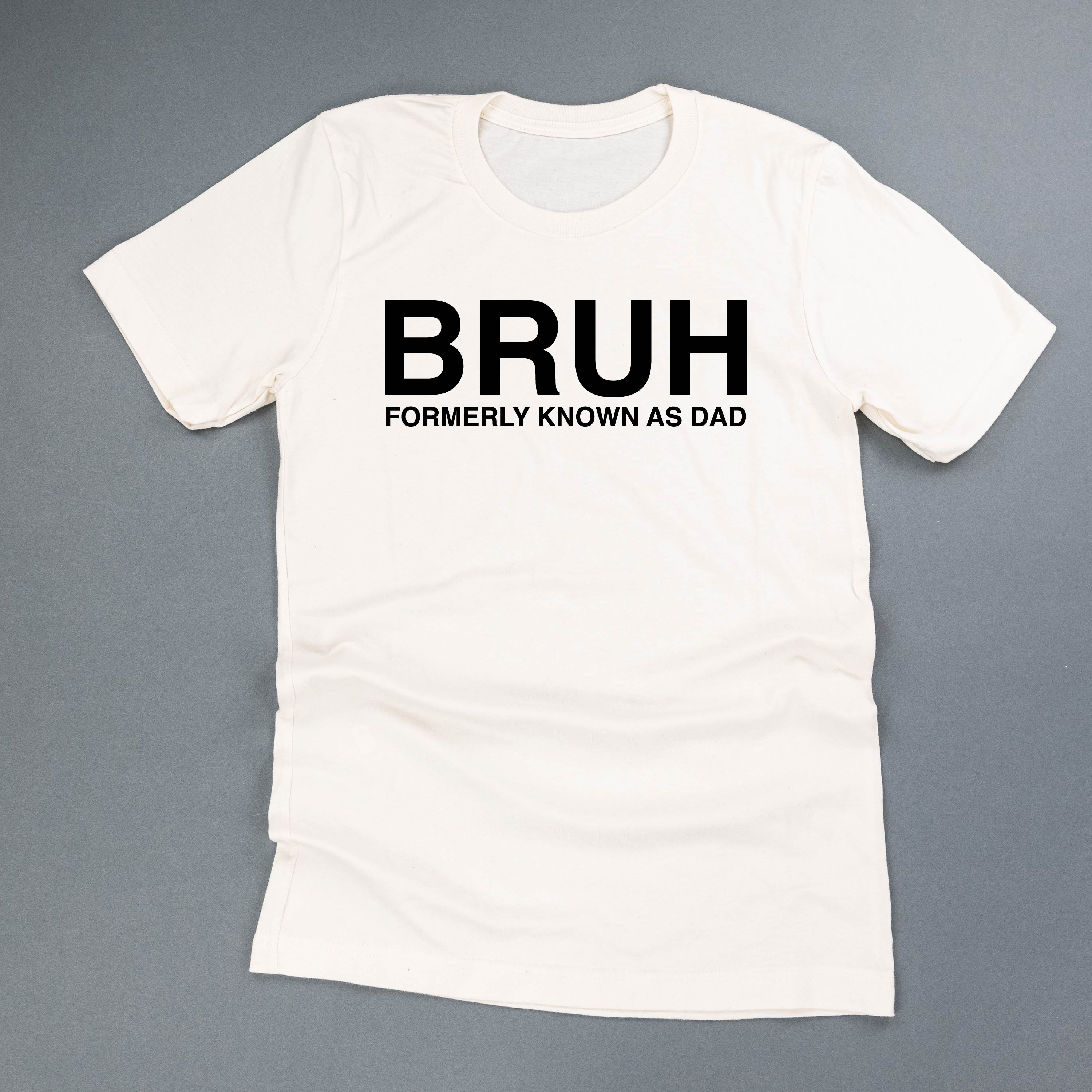 Bruh Formerly Known As Dad - Unisex Tee Little Mama Shirt Shop
