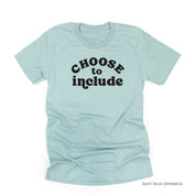 Choose to Include - Unisex Tee Little Mama Shirt Shop