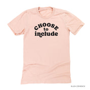 Choose to Include - Unisex Tee Little Mama Shirt Shop