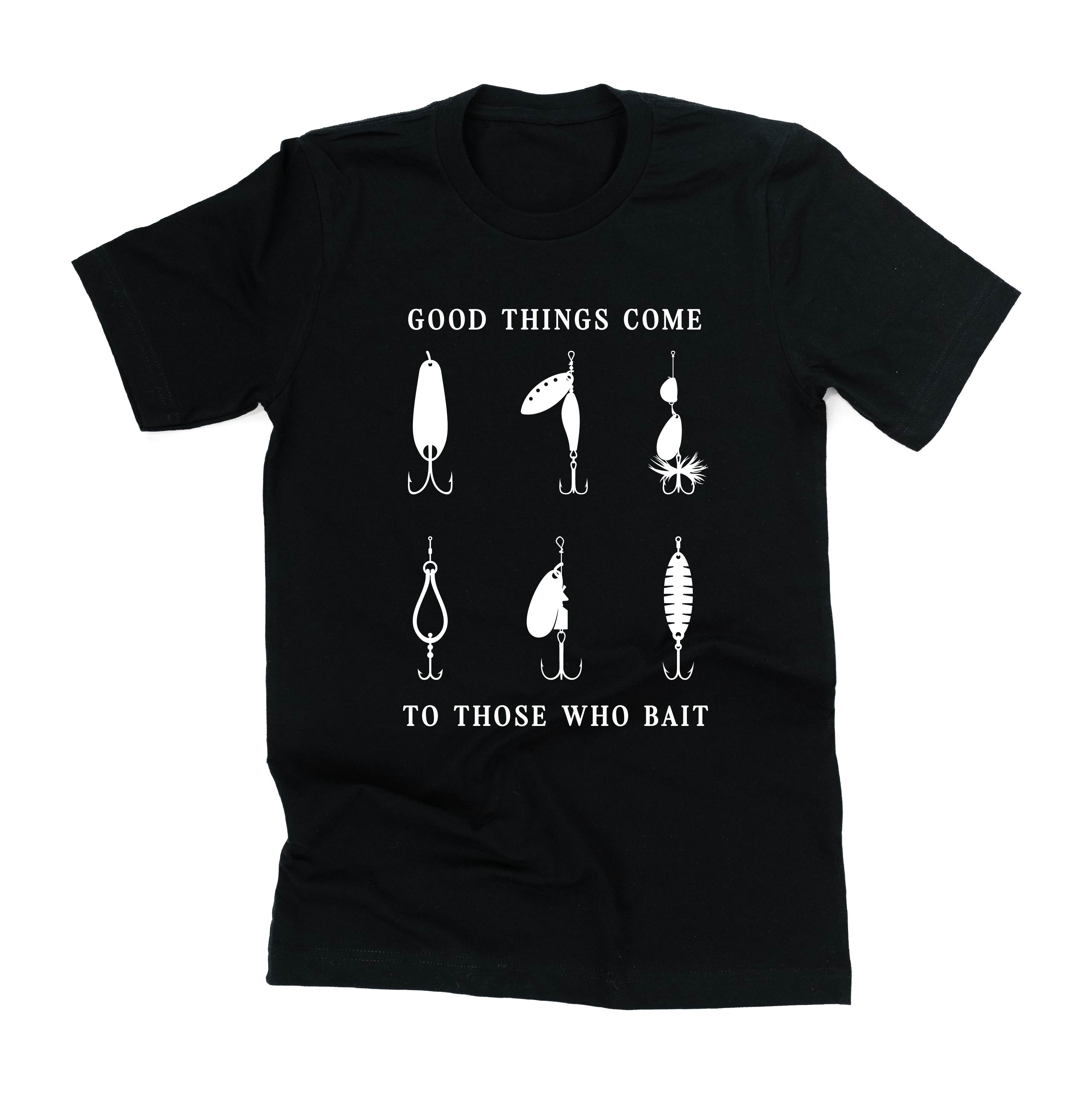 Good Things Come to Those Who Bait - Unisex Tee Little Mama Shirt Shop