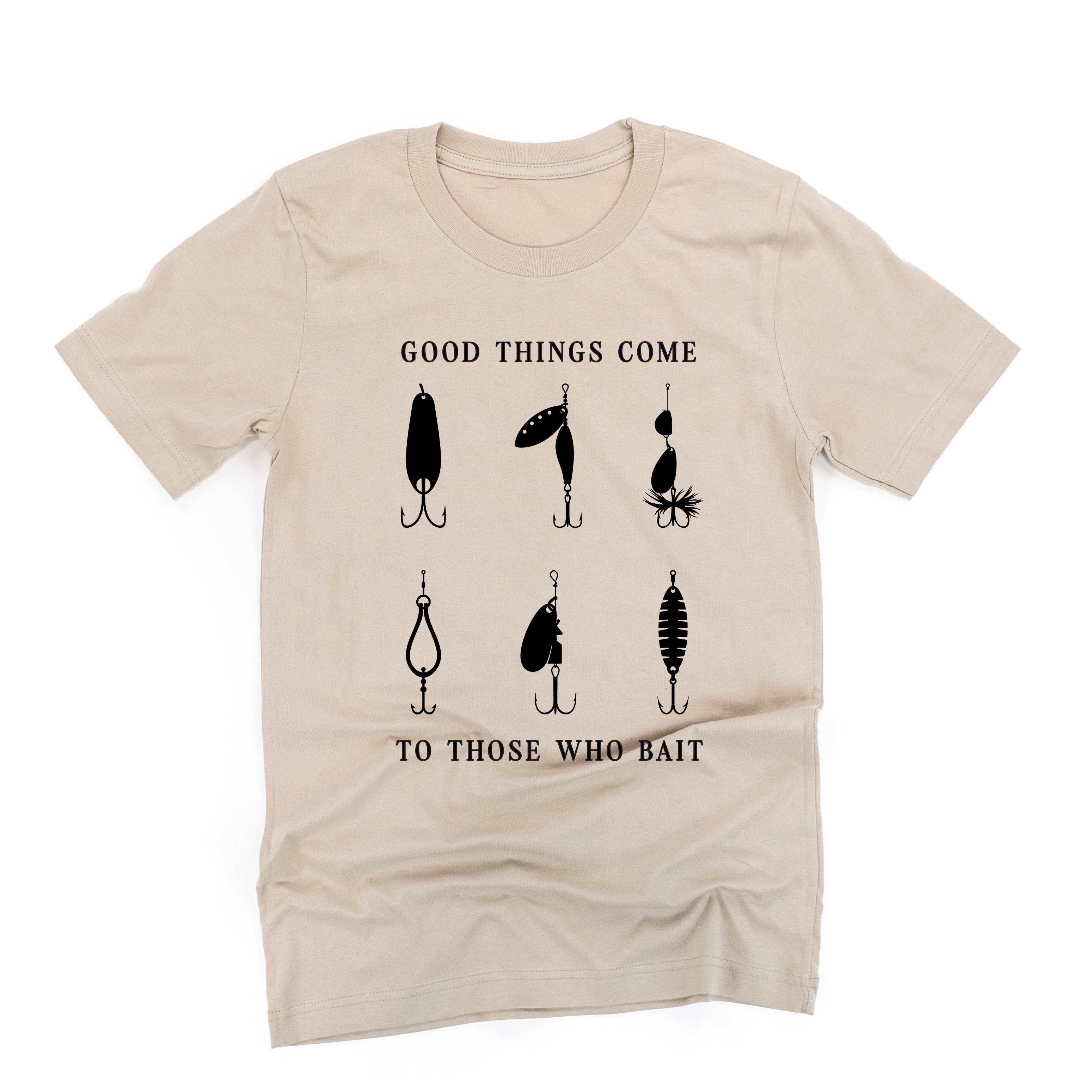 Good Things Come to Those Who Bait - Unisex Tee Little Mama Shirt Shop