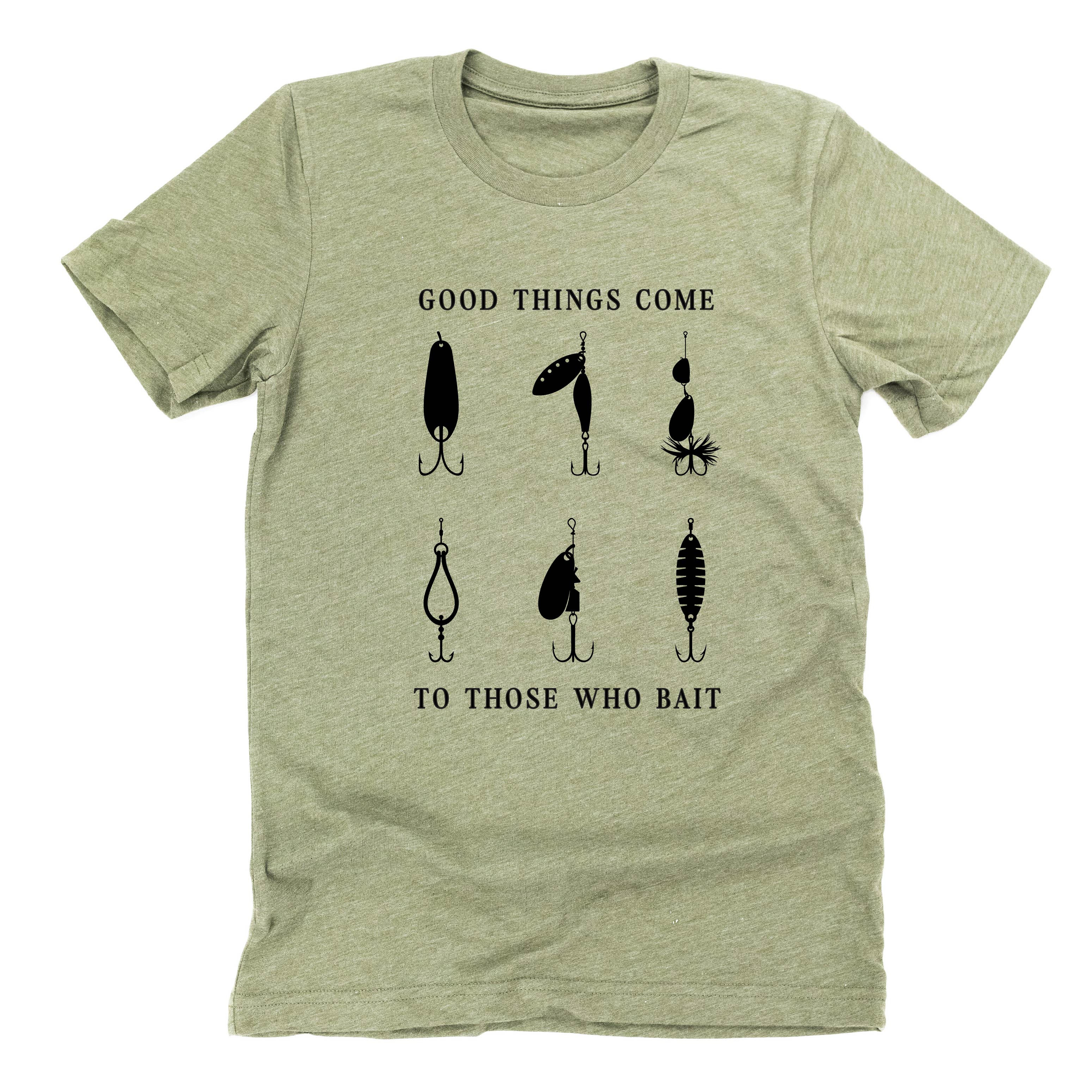 Good Things Come to Those Who Bait - Unisex Tee Little Mama Shirt Shop