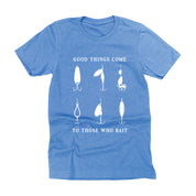 Good Things Come to Those Who Bait - Unisex Tee Little Mama Shirt Shop