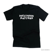 Inclusion Matters - Unisex Tee Little Mama Shirt Shop